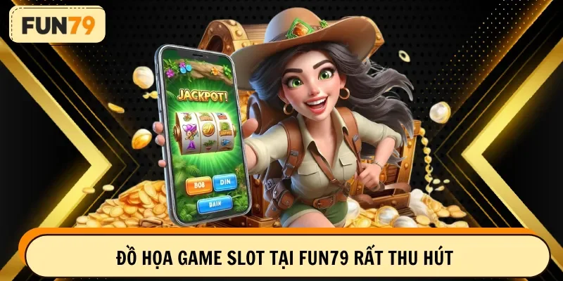 Đồ họa game slot tại FUN79 rất thu hút