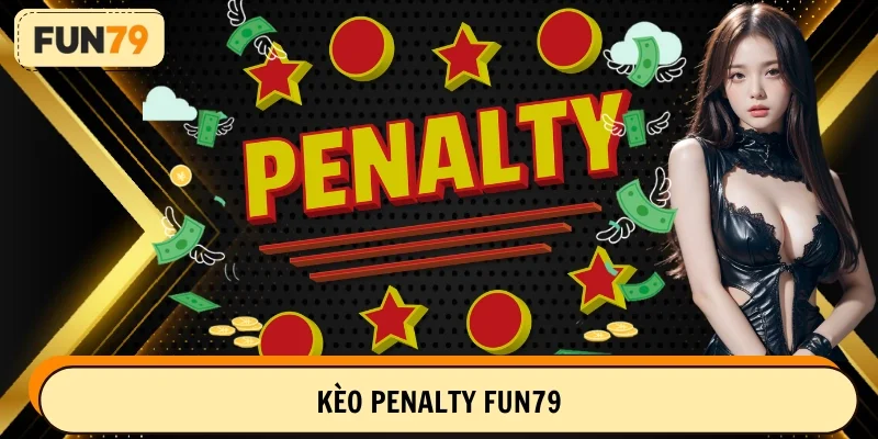 kèo penalty FUN79