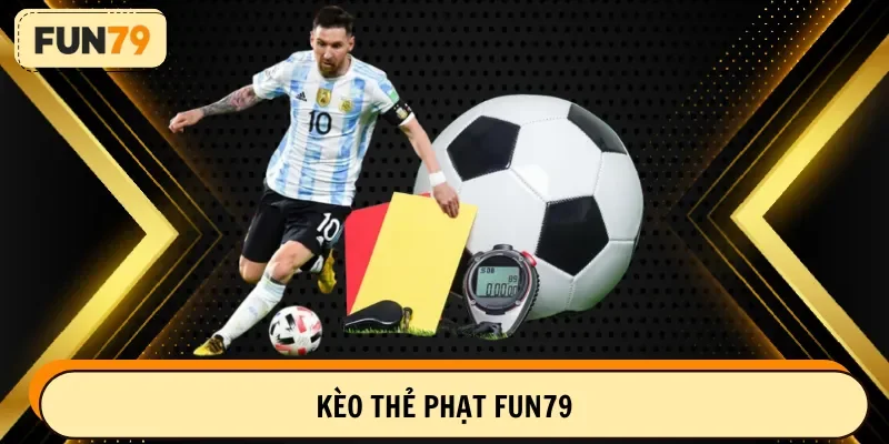 kèo thẻ phạt FUN79