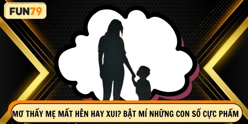 mơ thấy mẹ mất