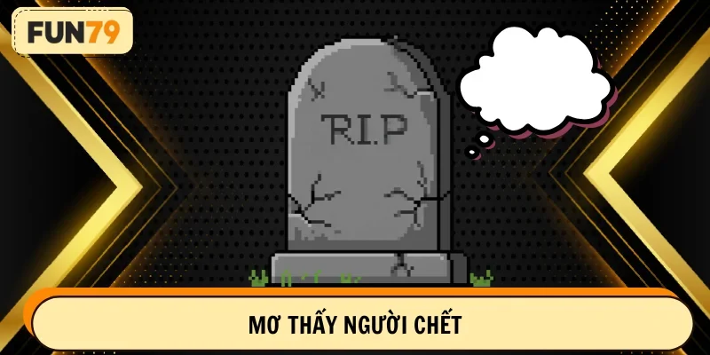 mơ thấy người chết