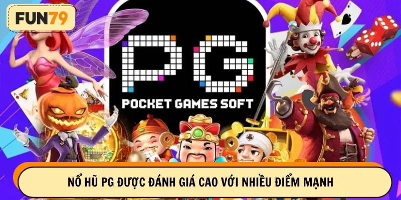 Nổ hũ PG được đánh giá cao với nhiều điểm mạnh