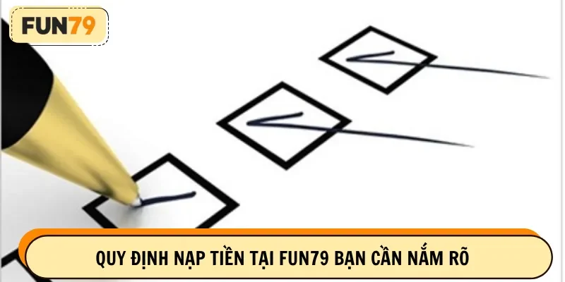 Quy định nạp tiền tại FUN79 bạn cần nắm rõ