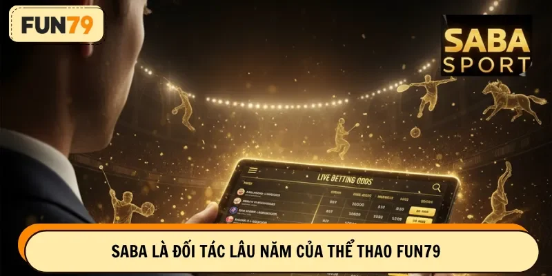 Saba là đối tác lâu năm của Thể thao FUN79