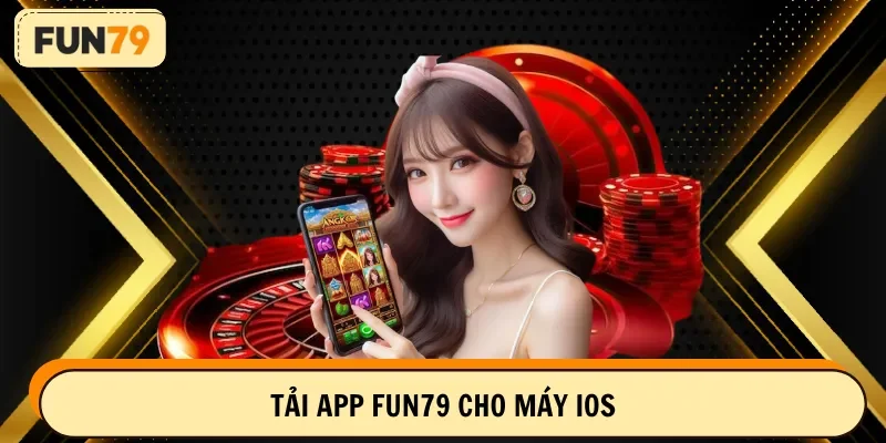 Tải app FUN79 cho máy IOS