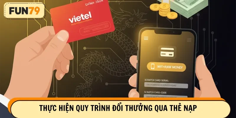 Thực hiện quy trình đổi thưởng qua thẻ nạp
