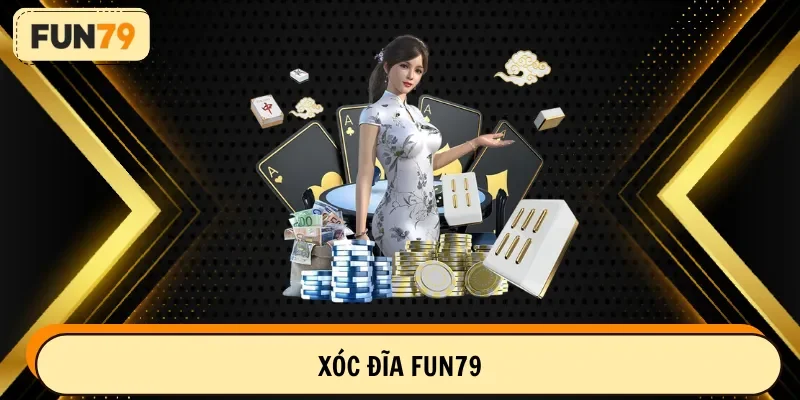 xóc đĩa fun79